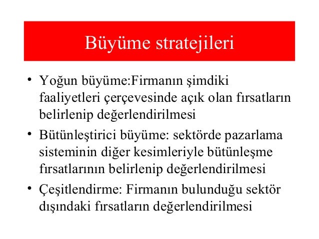 Yoğunlaştırılmış büyüme stratejisi kullanıldığında Yoğunlaştırılmış büyüme stratejisi kullanıldığında